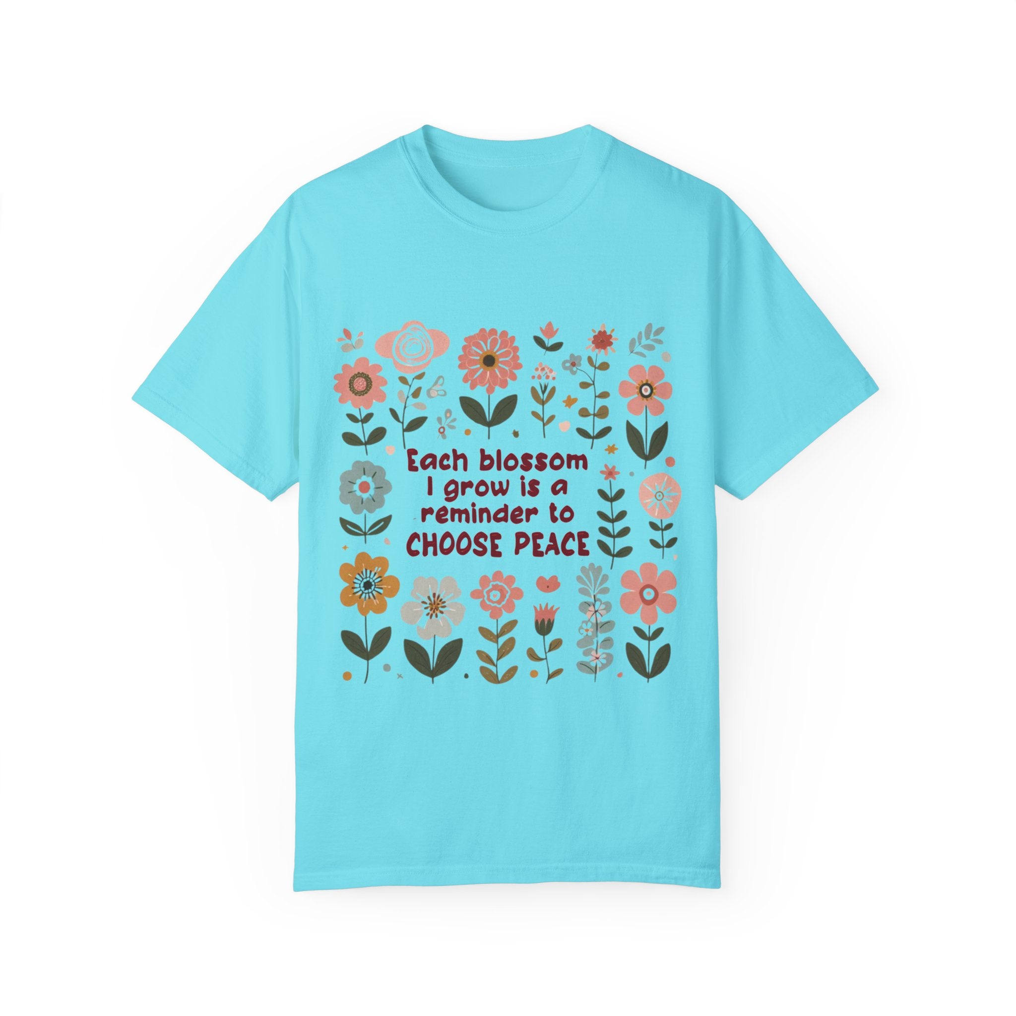 Unisex Garment-Dyed T-Shirt – 'Each Blossom I Grow' Floral Design for Garden Lovers